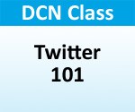 DCN Class - "Social Media Series - Twitter 101"