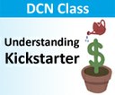DCN Class - "Understanding Kickstarter" - Thur, 11/21/2013