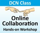 DCN Class - "Online Collaboration Part II - Hands-on Workshop"